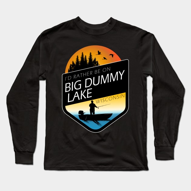 I'd Rather Be On Big Dummy Lake Wisconsin Sunset Fishing Long Sleeve T-Shirt by BirdsEyeWorks